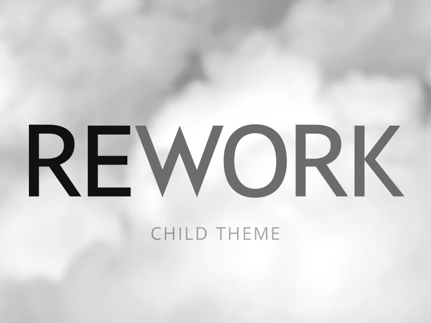 Rework Wordpress Theme - Child theme WordPress